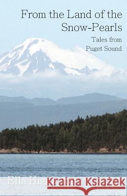 From the Land of the Snow-Pearls - Tales from Puget Sound Ella Higginson 9781528704915 Read Books - książka