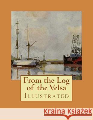 From the Log of the Velsa: Illustrated Arnold Bennett 9781548971625 Createspace Independent Publishing Platform - książka