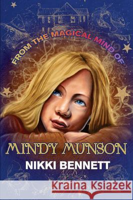 From the Magical Mind of Mindy Munson Nikki Bennett MS Nikki Bennett MS Margaret Rogers 9781941036051 Firedrake Books, LLC - książka