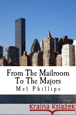 From The Mailroom To The Majors Mel Phillips 9781511978057 Createspace Independent Publishing Platform - książka