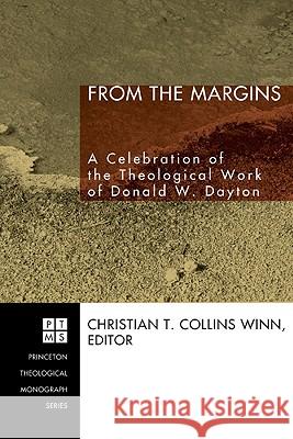 From the Margins: A Celebration of the Theological Work of Donald W. Dayton Christian T. Collin 9781556351358 Pickwick Publications - książka