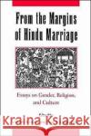 From the Margins of Hindu Marriage: Essays on Gender, Religion, and Culture Harlan, Lindsey 9780195081183 Oxford University Press, USA