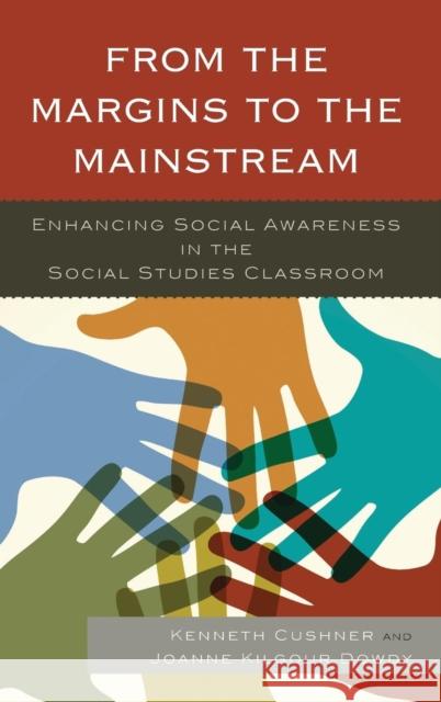 From the Margins to the Mainstream: Enhancing Social Awareness in the Social Studies Classroom Cushner, Kenneth 9781475808926 R & L Education - książka