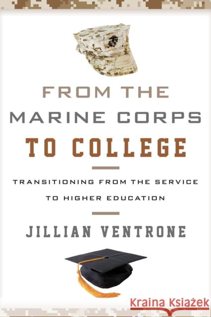 From the Marine Corps to College: Transitioning from the Service to Higher Education Ventrone, Jillian 9781442237209 Rowman & Littlefield Publishers - książka