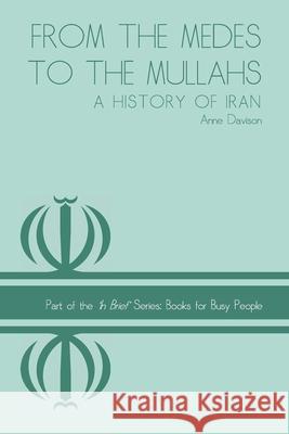 From the Medes to the Mullahs: A History of Iran Dr Anne Davison 9781492854180 Createspace - książka