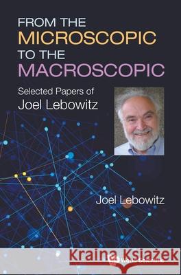 From the Microscopic to the Macroscopic: Selected Papers of Joel Lebowitz Joel Lebowitz 9789819819553 World Scientific Publishing Company - książka