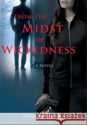 From the Midst of Wickedness Nelson Cover 9781944037680 Epigraph Publishing - książka