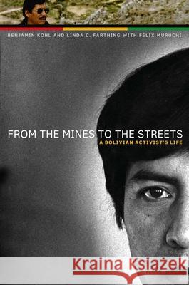 From the Mines to the Streets: A Bolivian Activist's Life Kohl, Benjamin H. 9780292743922 University of Texas Press - książka