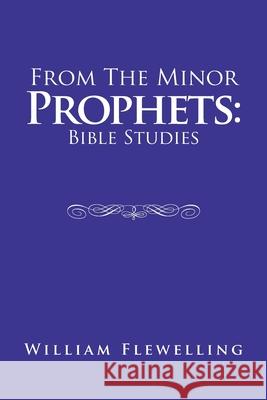 From the Minor Prophets: Bible Studies William Flewelling 9781665508865 Authorhouse - książka