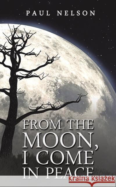 From the Moon, I Come in Peace Paul Nelson 9798886933024 Austin Macauley Publishers LLC - książka