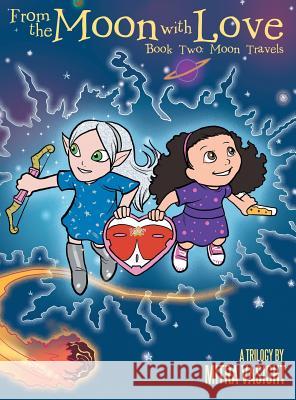 From the Moon with Love: A Trilogy: Book Two: Moon Travels Mitra Vasisht 9781480847279 Archway Publishing - książka