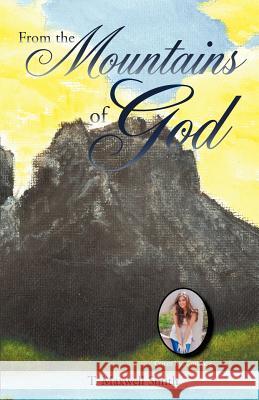 From the Mountains of God T Maxwell Smith 9781619046825 Xulon Press - książka