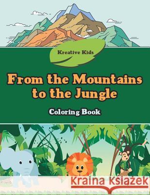 From the Mountains to the Jungle Coloring Book Kreative Kids   9781683774754 Kreative Kids - książka