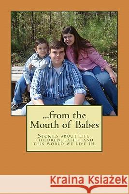From the Mouth of Babes: Stories about life, children, faith, and this world we live in. Williams, Kimberly 9781461174448 Createspace - książka