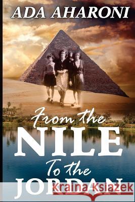From the Nile to the Jordan ADA Aharoni 9781535165983 Createspace Independent Publishing Platform - książka