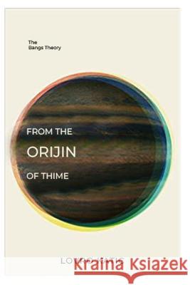 From the Orijin of Thime: Bangs Theory Lovro Katic   9798387787799 Independently Published - książka