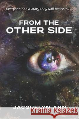 From the Other Side: Everyone has a story they will never tell Jacquelyn Ann 9781922368911 Moshpit Publishing - książka