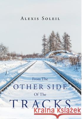 From the Other Side of the Tracks Alexis Soleil   9781640271708 Page Publishing, Inc. - książka