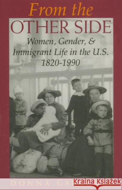 From the Other Side: Women, Gender, and Immigrant Life in the U.S., 1820-1990 Gabaccia, Donna 9780253209047 Indiana University Press - książka