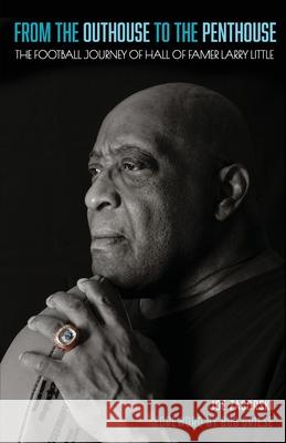 From the Outhouse to the Penthouse: The Football Journey of Hall of Famer Larry Little Joe Zagorski Larry Little Bob Griese 9781964686615 Indigo River Publishing - książka