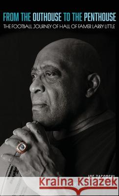 From the Outhouse to the Penthouse: The Football Journey of Hall of Famer Larry Little Joe Zagorski Larry Little Bob Griese 9781964686646 Indigo River Publishing - książka