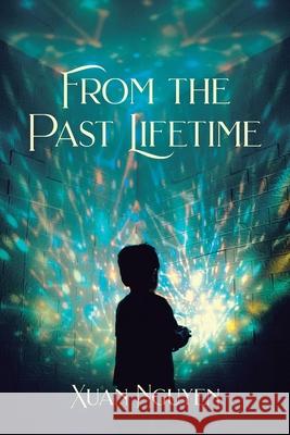 From the Past Lifetime Xuan Nguyen 9781638448150 Christian Faith - książka