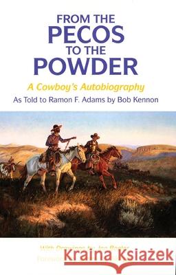 From the Pecos to the Powder: A Cowboy's Anthology Bob Kennon Ramon F. Adams Joe Beeler 9780806122120 University of Oklahoma Press - książka