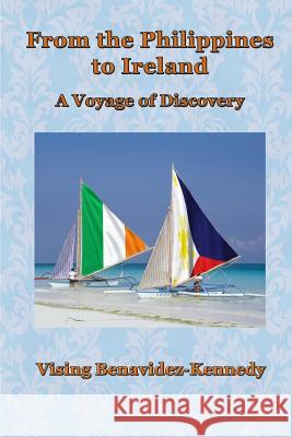 From the Philippines to Ireland: A Voyage of Discovery Joy Watford Vanda Brady Vising Benavidez-Kennedy 9781544294254 Createspace Independent Publishing Platform - książka