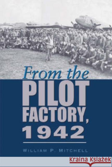 From the Pilot Factory, 1942 William Mitchell 9781585443871 Texas A&M University Press - książka