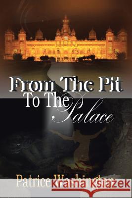 From The Pit to The Palace Patrice Washington 9781481705479 Authorhouse - książka