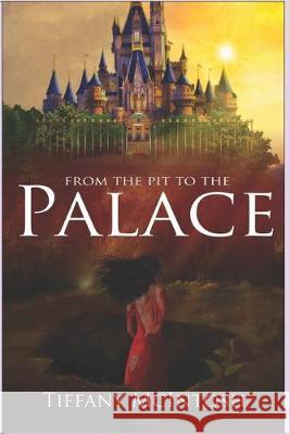 From the Pit to the Palace Tiffany McIntosh 9781689006705 Independently Published - książka