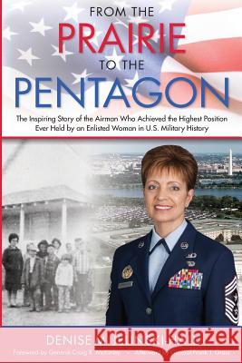 From the Prairie to the Pentagon: The Inspiring Story of the Airman Who Achieved the Highest Position Ever Held by an Enlisted Woman in U.S. Military Denise M. Jelinski-Hall 9780999234709 Majestic View Press - książka