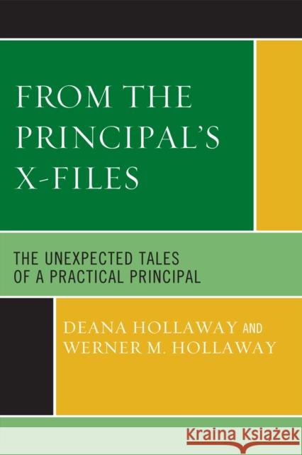 From the Principal's X-Files: The Unexpected Tales of a Practical Principal Hollaway, Deana 9781578869558 Rowman & Littlefield Education - książka