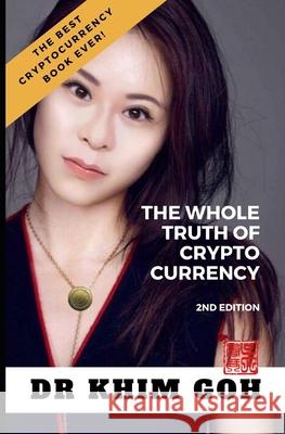 From The Professor: The Whole Truth Of Cryptocurrency: The Best Cryptocurrency Book Ever! Khim Goh 9789811442223 Drkhimgoh Llp - książka