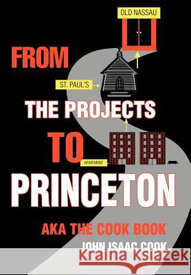 From the Projects to Princeton: aka The Cook Book Cook, John Isaac 9780595658633 iUniverse - książka