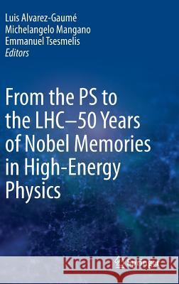 From the PS to the Lhc - 50 Years of Nobel Memories in High-Energy Physics Alvarez-Gaumé, Luis 9783642308437 Springer - książka