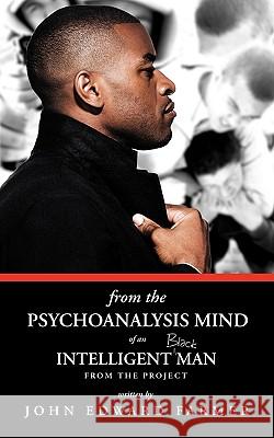 From the Psychoanalysis Mind of an Intelligent Black Man from the Project John Edward Farmer 9781426932731 Trafford Publishing - książka