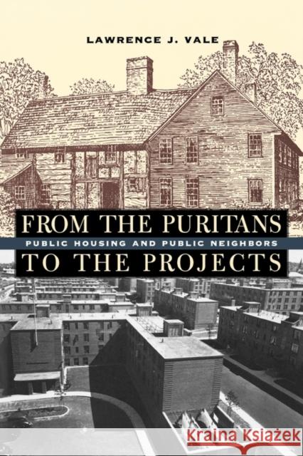 From the Puritans to the Projects: Public Housing and Public Neighbors Vale, Lawrence J. 9780674025752 Harvard University Press - książka