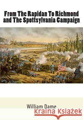 From The Rapidan To Richmond and The Spottsylvania Campaign Dame D. D., William Meade 9781461188018 Createspace - książka