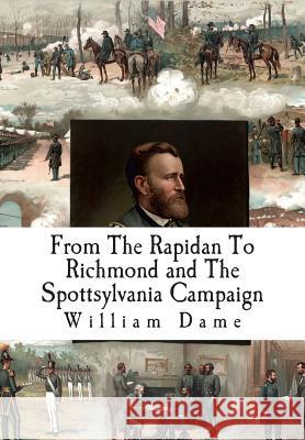 From The Rapidan To Richmond and The Spottsylvania Campaign Dame D. D., William Meade 9781461188940 Createspace - książka