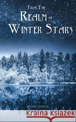 From the Realm of Winter Stars William J. Simpson 9781983551475 Createspace Independent Publishing Platform - książka