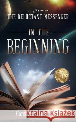 From the Reluctant Messenger: In the Beginning Candice M Sanderson   9798985822830 Crystalline Wisdom Path, LLC - książka