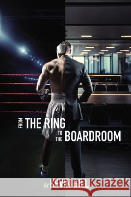 From the Ring to the Boardroom Kevin Gill 9781919220000 Flamingo House Publishing - książka