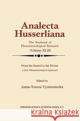 From the Sacred to the Divine: A New Phenomenological Approach Tymieniecka, Anna-Teresa 9789401043656 Springer - książka