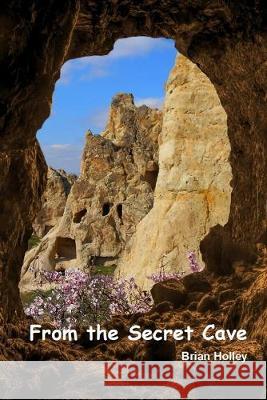 From the Secret Cave Brian Holley 9781098592042 Independently Published - książka