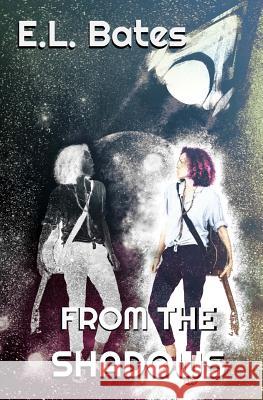 From the Shadows E L Bates 9780989955140 Stardance Press - książka