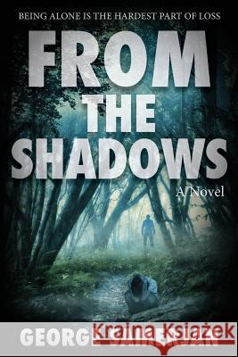 From The Shadows: Being Alone is the Hardest Part of Loss Samerjan, George 9780615953458 North Chatham Company, Ltd. - książka