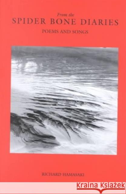 From the Spider Bone Diaries: Poems and Songs Hamasaki, Richard 9780824825416 University of Hawaii Press - książka