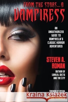 From the Stars...a Vampiress: An Unauthorized Guide to Vampirella's Classic Horror Adventures Steven a Roman, Sean Fernald 9780998236148 Starwarp Concepts - książka
