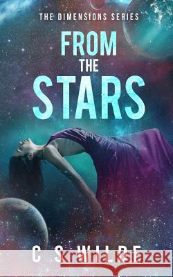 From the Stars: (book 1 of the Dimension Series) C. S. Wilde 9781537231587 Createspace Independent Publishing Platform - książka